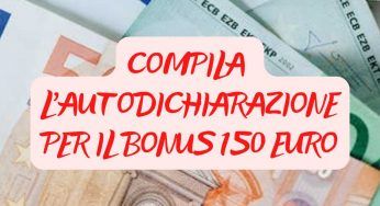Bonus 150 Euro: chi deve fare l’autodichiarazione