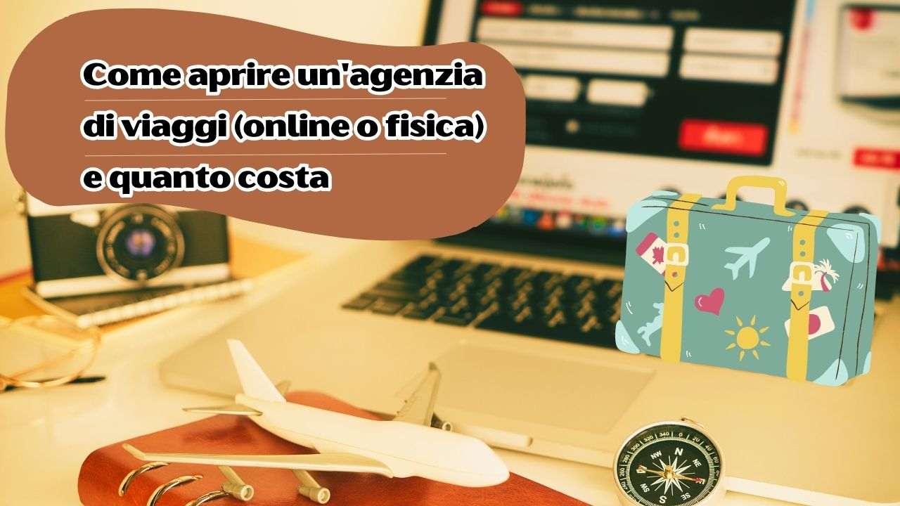 Aprire un'agenzia di viaggi, online o fisica?