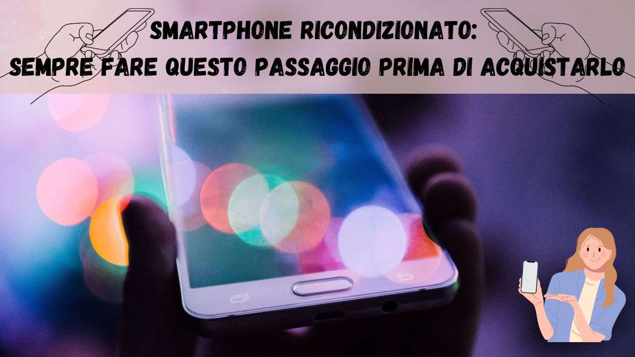 Cosa fare se si acquista un dispositivo ricondizionato