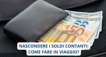 Sei in viaggio e hai molti soldi con te: ti sveliamo come tenerli al sicuro